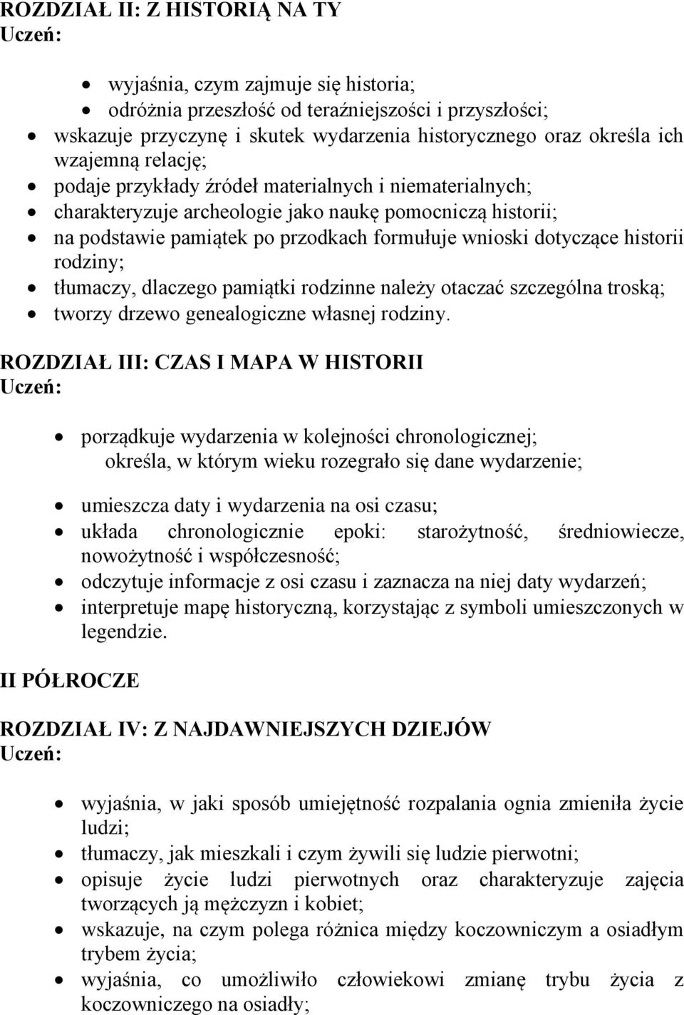 rodziny; tłumaczy, dlaczego pamiątki rodzinne należy otaczać szczególna troską; tworzy drzewo genealogiczne własnej rodziny.