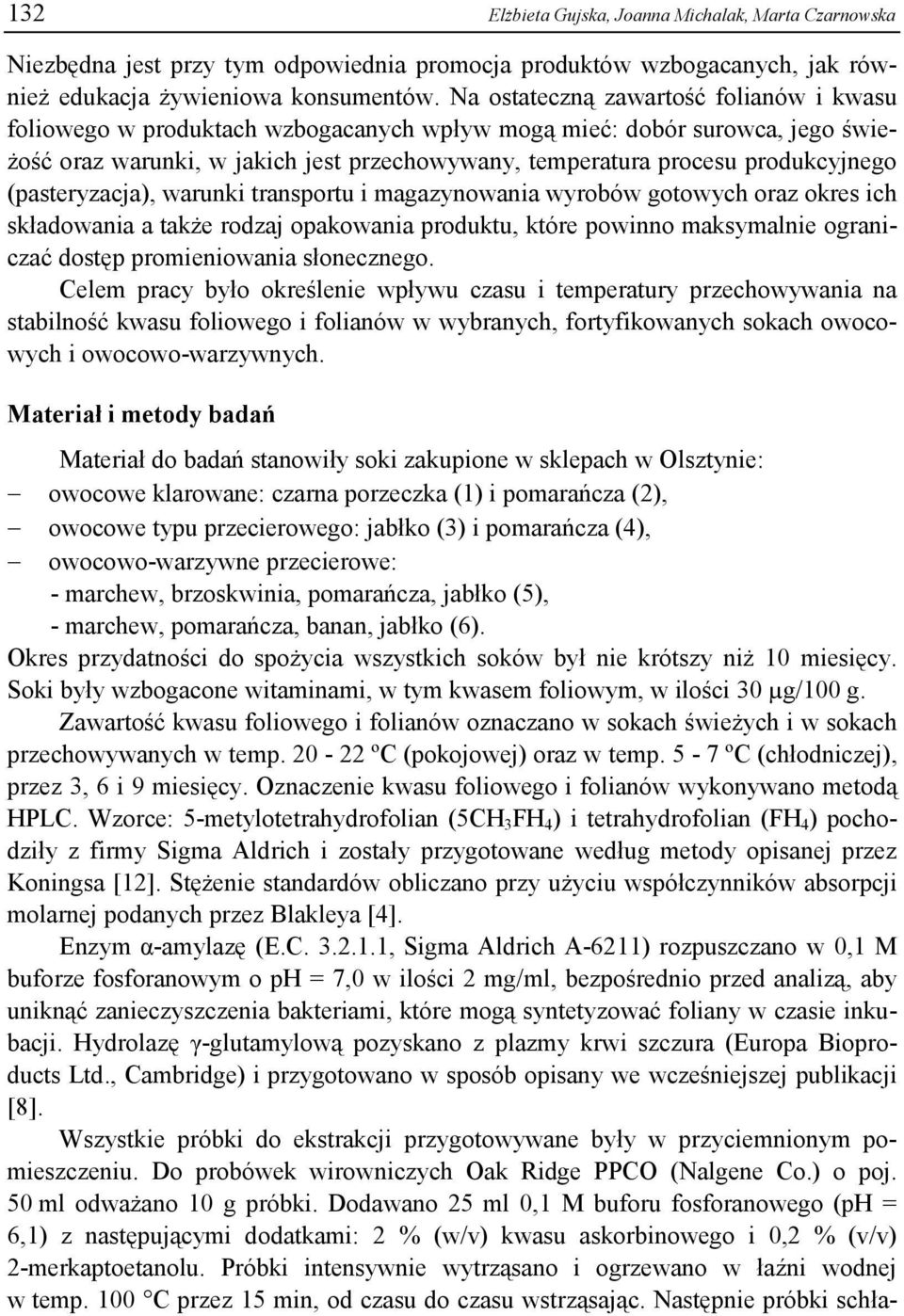 wrunki trnsportu i mgzynowni wyroów gotowych orz okres ich skłdowni tkże rodzj opkowni produktu, które powinno mksymlnie ogrniczć dostęp promieniowni słonecznego.