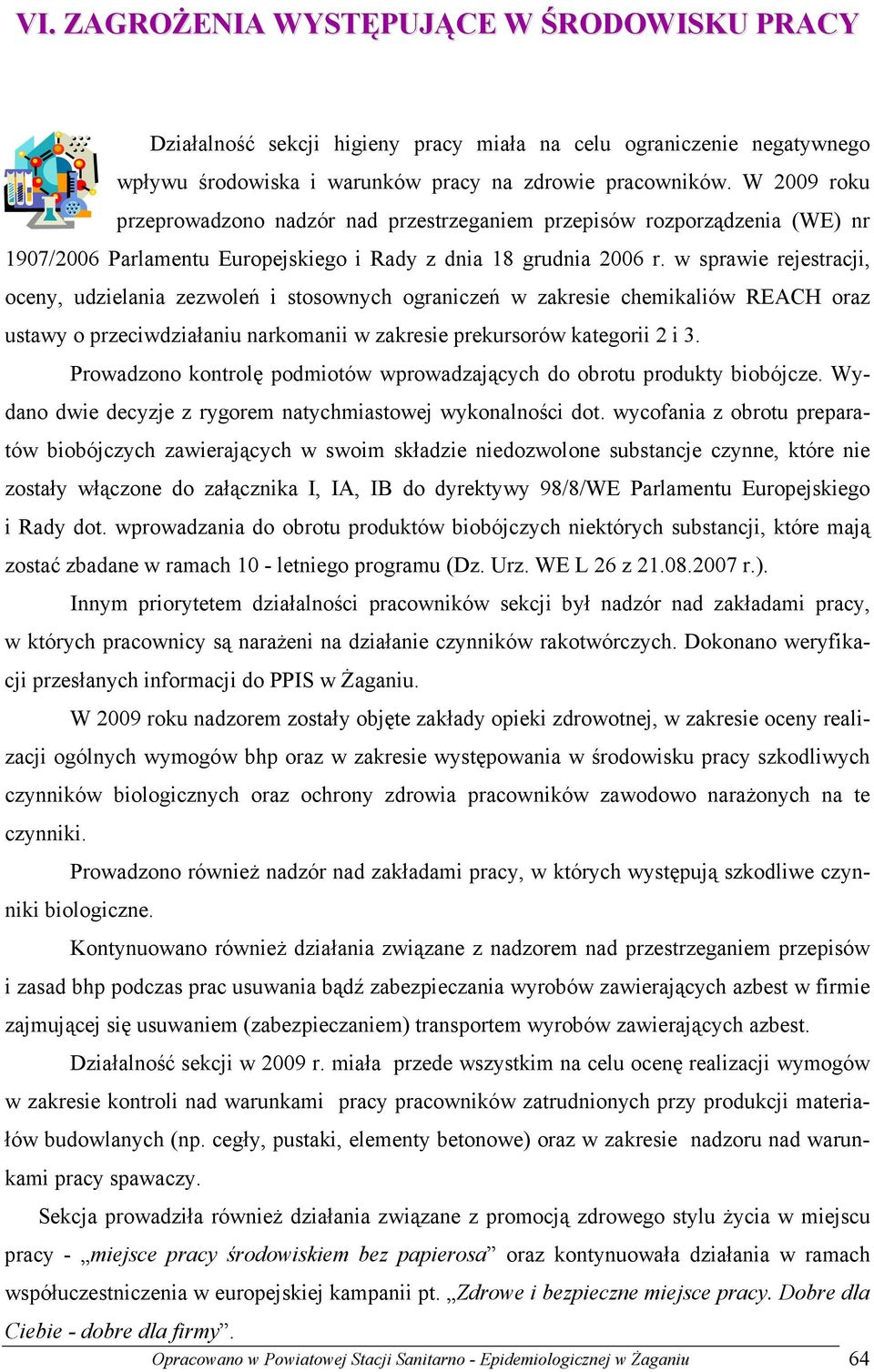 w sprawie rejestracji, oceny, udzielania zezwoleń i stosownych ograniczeń w zakresie chemikaliów REACH oraz ustawy o przeciwdziałaniu narkomanii w zakresie prekursorów kategorii 2 i 3.