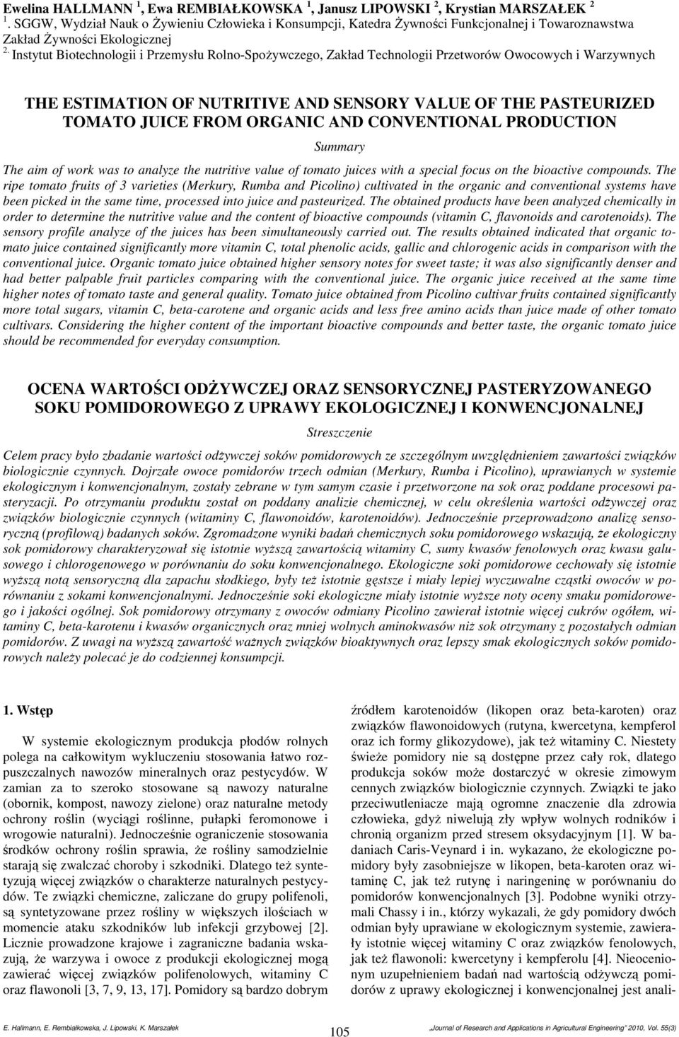 Instytut Biotechnologii i Przemysłu Rolno-Spożywczego, Zakład Technologii Przetworów Owocowych i Warzywnych THE ESTIMATION OF NUTRITIVE AND SENSORY VALUE OF THE PASTEURIZED TOMATO JUICE FROM ORGANIC