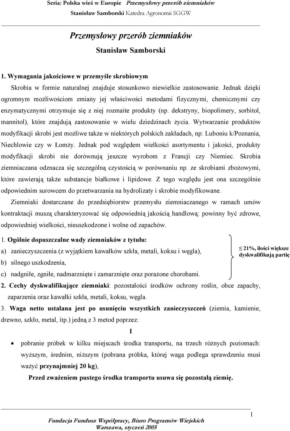 dekstryny, biopolimery, sorbitol, mannitol), które znajdują zastosowanie w wielu dziedzinach życia.
