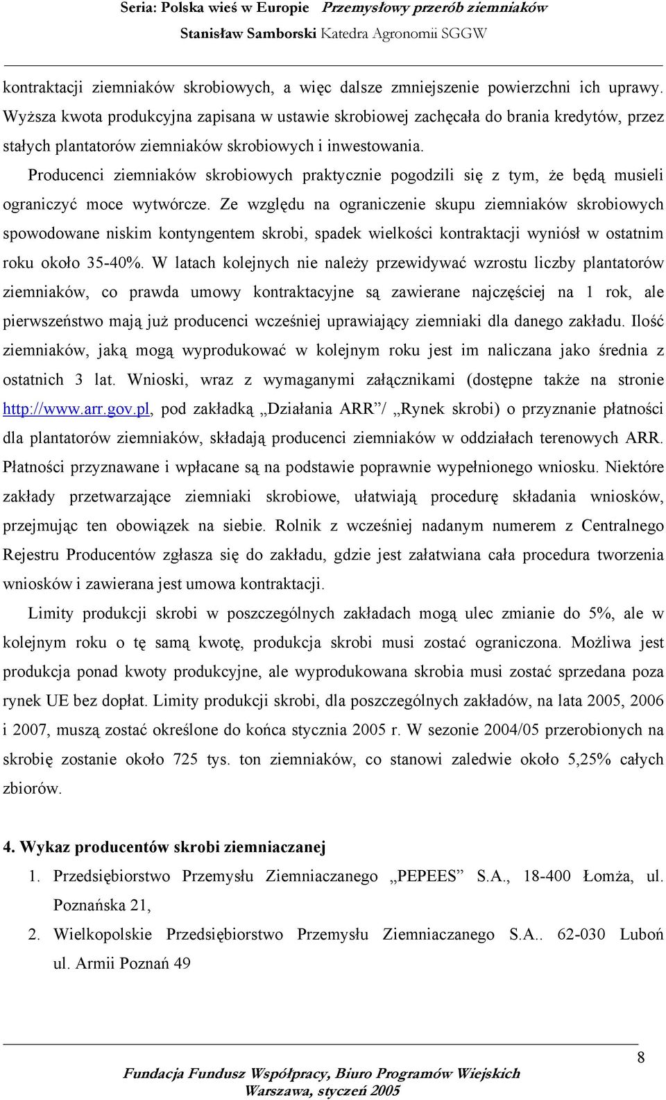 Producenci ziemniaków skrobiowych praktycznie pogodzili się z tym, że będą musieli ograniczyć moce wytwórcze.