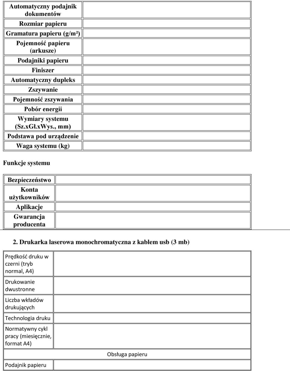 , mm) Podstawa pod urządzenie Waga systemu (kg) Funkcje systemu Bezpieczeństwo Konta użytkowników Aplikacje Gwarancja producenta 2.