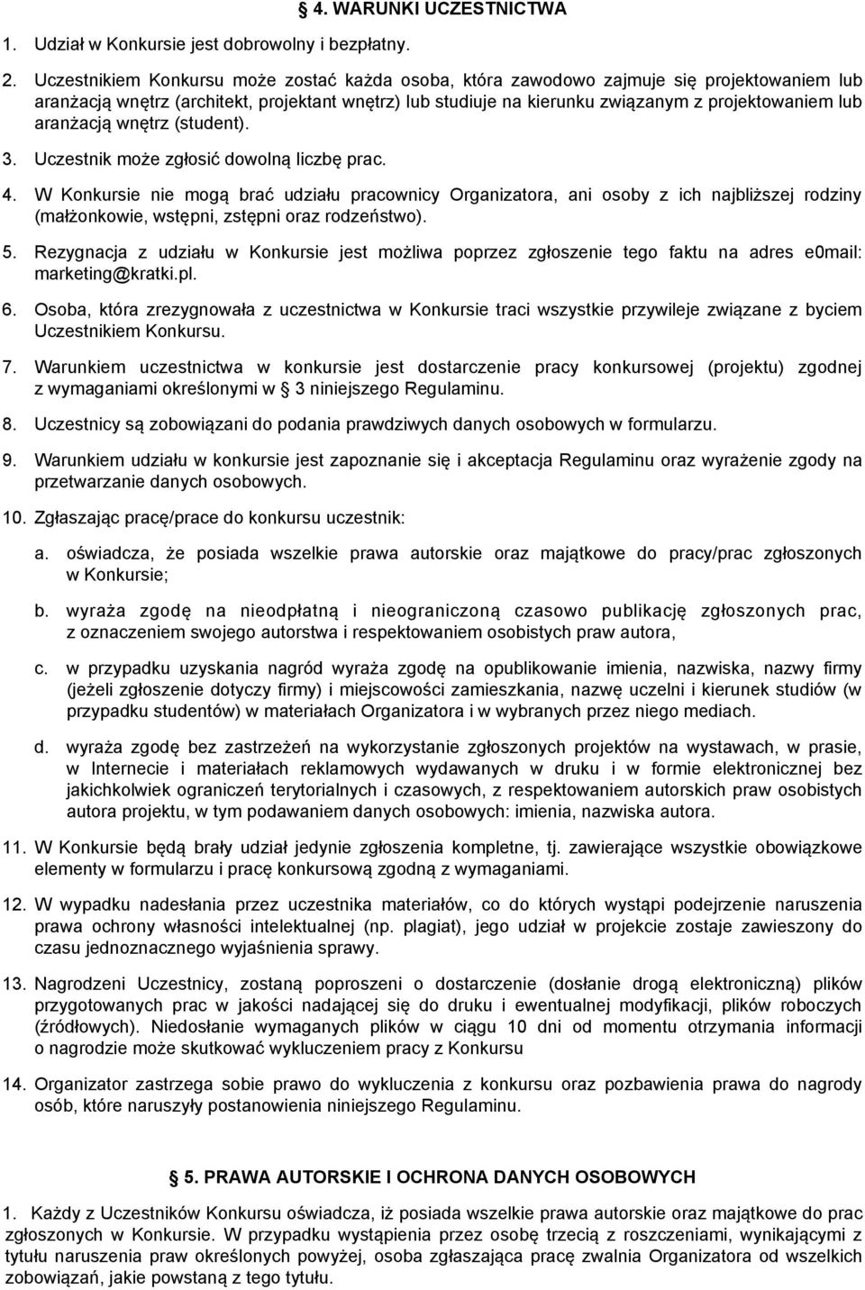 aranżacją wnętrz (student). 3. Uczestnik może zgłosić dowolną liczbę prac. 4.