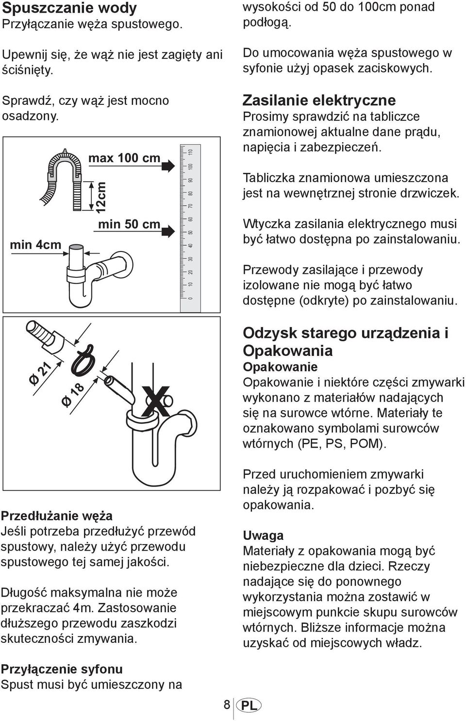 1011 Zasilanie elektryczne Prosimy sprawdzić na tabliczce znamionowej aktualne dane prądu, napięcia i zabezpieczeń. Tabliczka znamionowa umieszczona jest na wewnętrznej stronie drzwiczek.