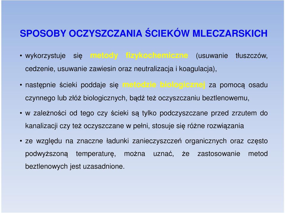 w zależności od tego czy ścieki są tylko podczyszczane przed zrzutem do kanalizacji czy też oczyszczane w pełni, stosuje się różne rozwiązania ze