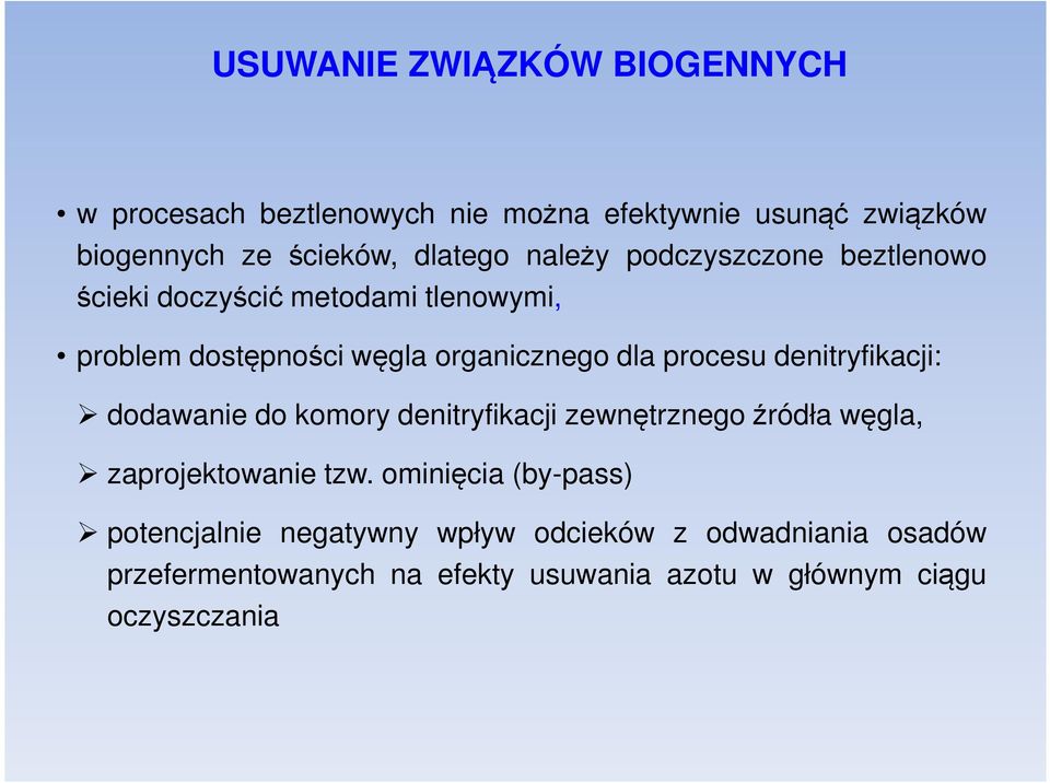 denitryfikacji: dodawanie do komory denitryfikacji zewnętrznego źródła węgla, zaprojektowanie tzw.