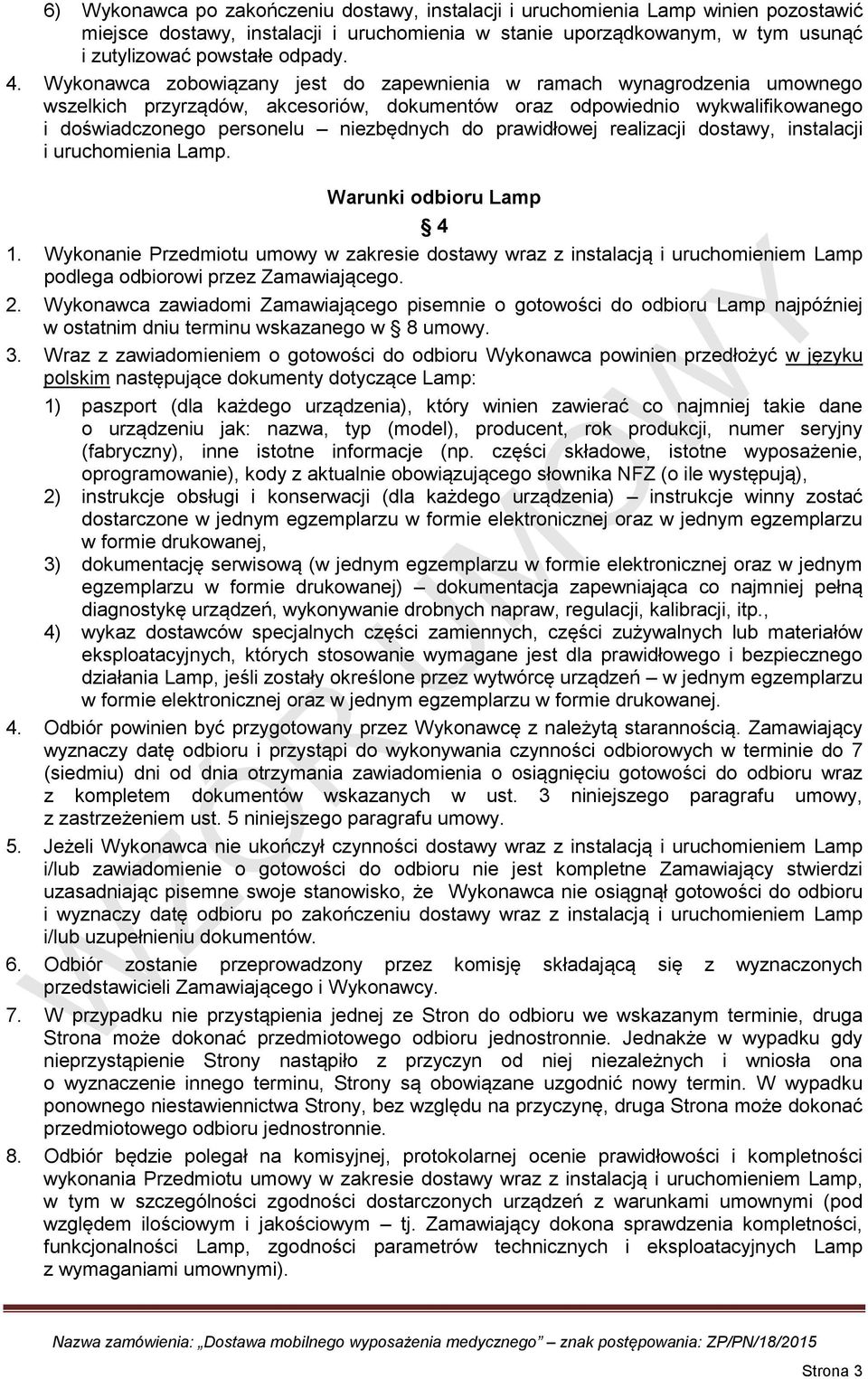 prawidłowej realizacji dostawy, instalacji i uruchomienia Lamp. Warunki odbioru Lamp 4 1.