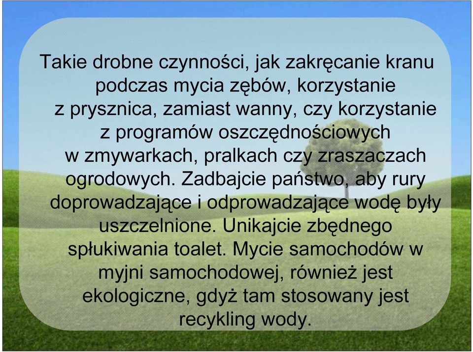 Zadbajcie państwo, aby rury doprowadzające i odprowadzające wodę były uszczelnione.