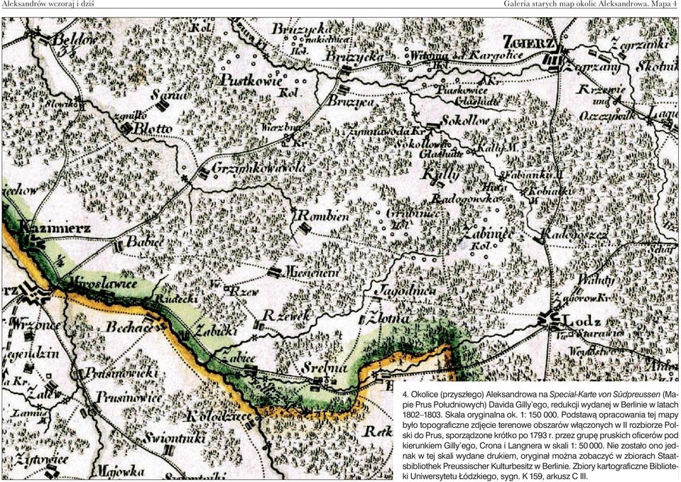 1: 150 000. Podstaw¹ opracowania tej mapy by³o topograficzne zdjêcie terenowe obszarów w³¹czonych w II rozbiorze Polski do Prus, sporz¹dzone krótko po 1793 r.