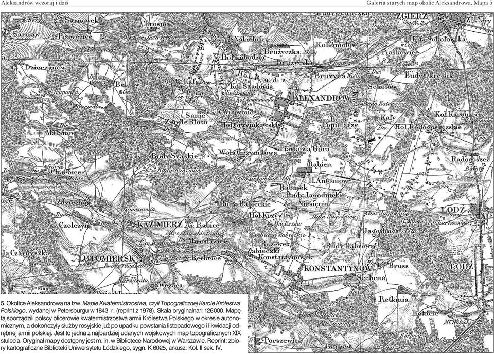 Mapê t¹ sporz¹dzili polscy oficerowie kwatermistrzostwa armii Królestwa Polskiego w okresie autonomicznym, a dokoñczy³y s³u by rosyjskie ju po upadku powstania listopadowego i