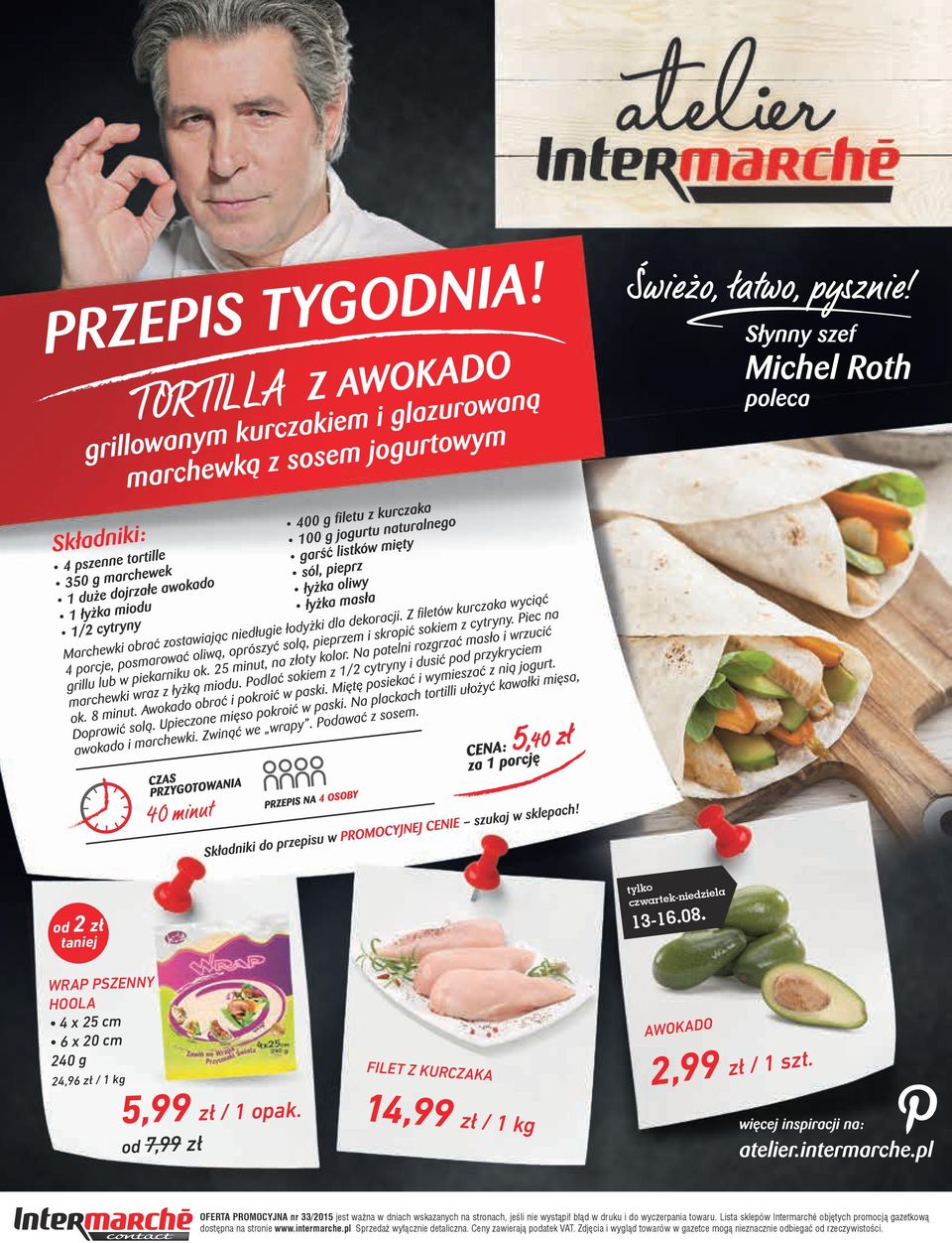OFERTA PROMOCYJNA nr 33/2015 jest ważna w dniach wskazanych na stronach, jeśli nie wystąpił błąd w druku i do wyczerpania towaru.