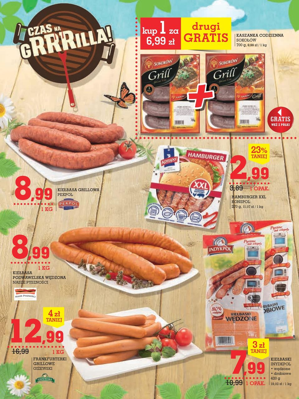 / 1 kg 8,99 kiełbasa podwawelska WęDzOna NaSzE PYSzNOŚCI 4 zł 12,99 16,99 FRANKFURTERKI