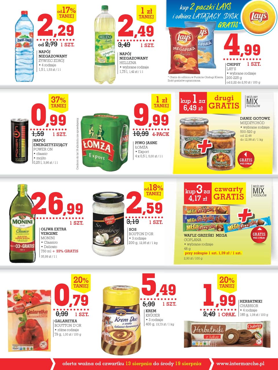 4,99 CHIPsY LAY S 200-225 g od 2,22 do 2,50 zł / 100 g 37% 0,99 1,59 NAPÓJ ENErGEtYZUJĄCY POWER ON classic mojito 0,25 l, 3,96 zł / 1 l Osobom do lat 18 alkoholu nie sprzedajemy.