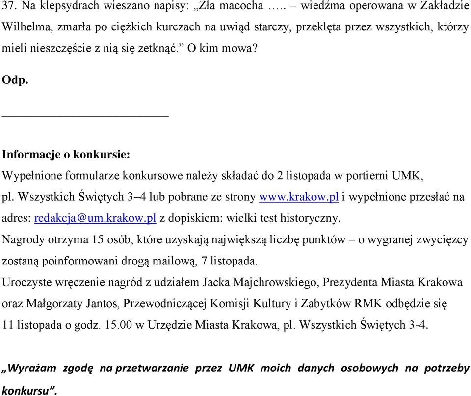 Informacje o konkursie: Wypełnione formularze konkursowe należy składać do 2 listopada w portierni UMK, pl. Wszystkich Świętych 3 4 lub pobrane ze strony www.krakow.