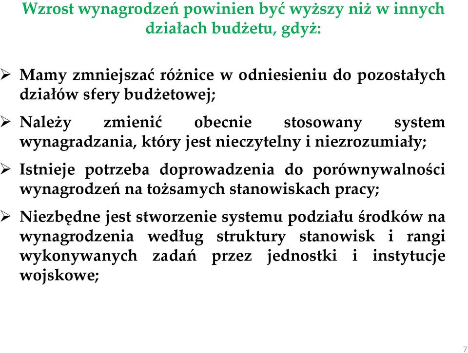 niezrozumiały; Istnieje potrzeba doprowadzenia do porównywalności wynagrodzeń na tożsamych stanowiskach pracy; Niezbędne jest