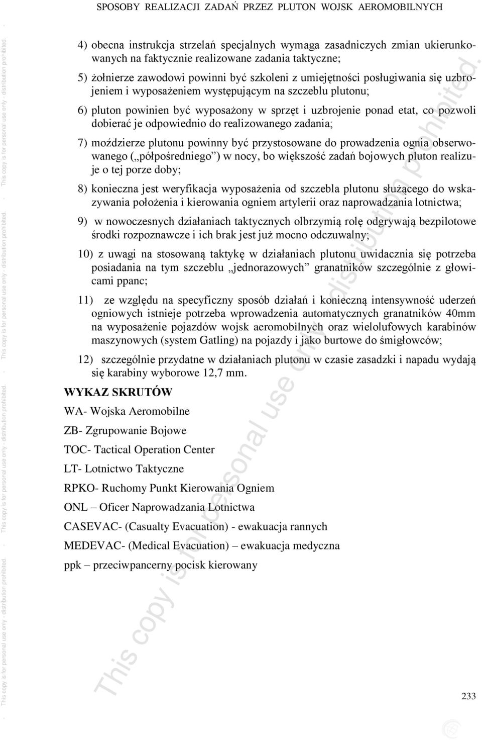 etat, co pozwoli dobierać je odpowiednio do realizowanego zadania; 7) moździerze plutonu powinny być przystosowane do prowadzenia ognia obserwowanego ( półpośredniego ) w nocy, bo większość zadań