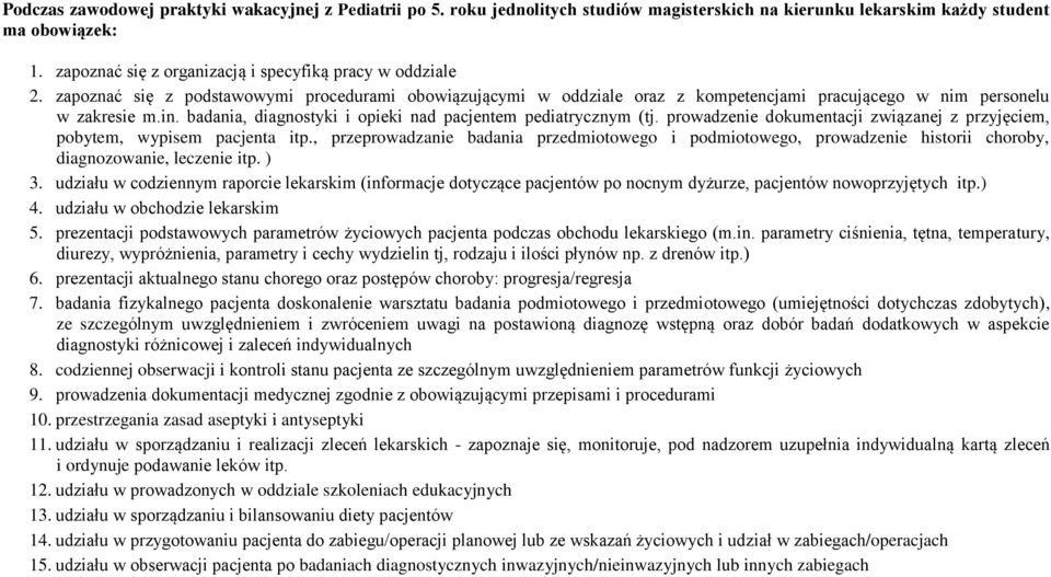 badania, diagnostyki i opieki nad pacjentem pediatrycznym (tj. prowadzenie dokumentacji związanej z przyjęciem, pobytem, wypisem pacjenta itp.