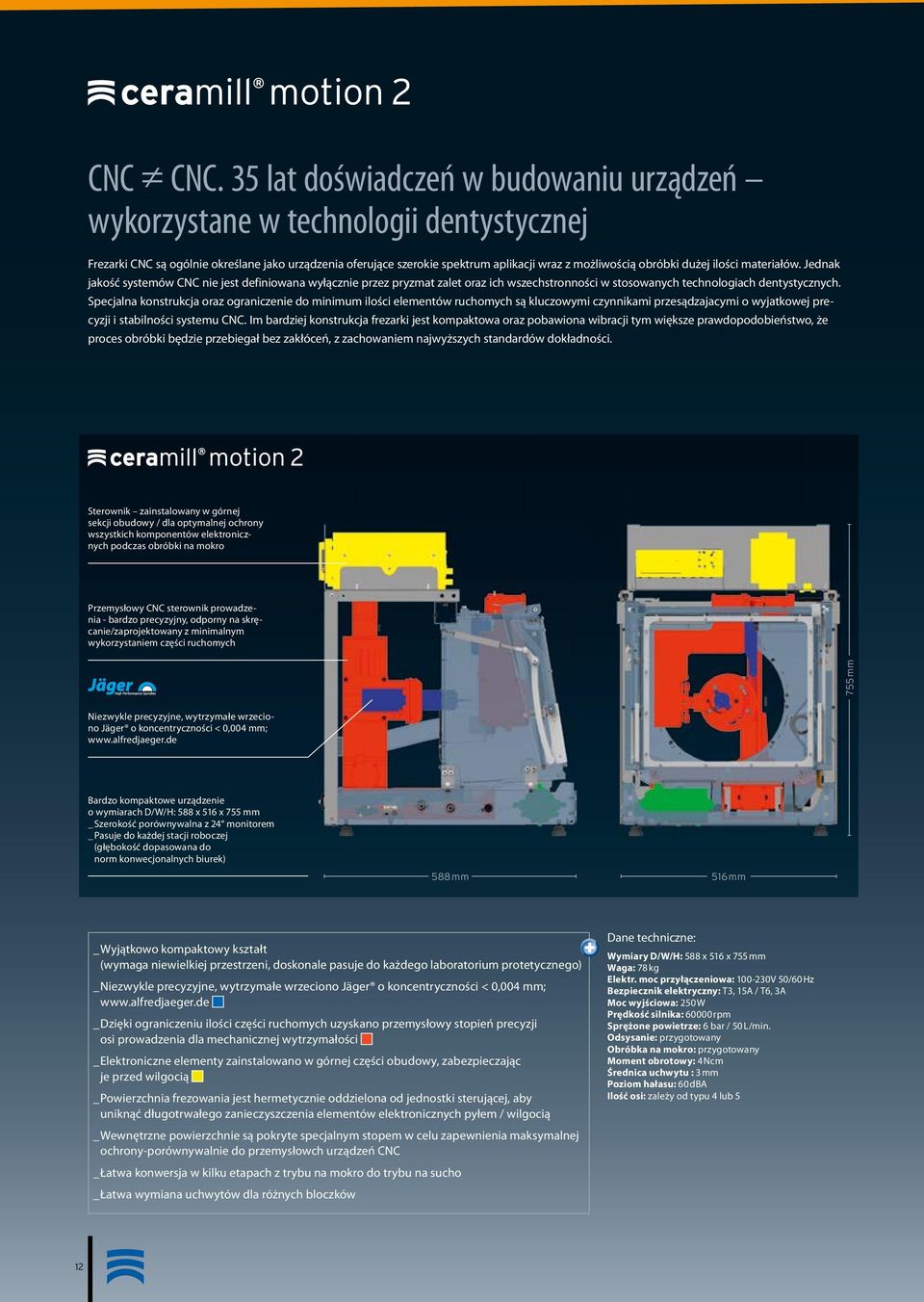 dużej ilości materiałów. Jednak jakość systemów CNC nie jest definiowana wyłącznie przez pryzmat zalet oraz ich wszechstronności w stosowanych technologiach dentystycznych.