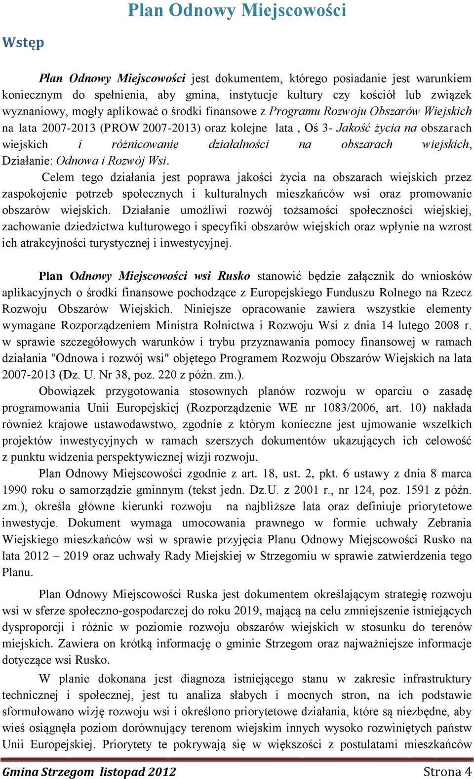 Działanie: Odnowa i Rozwój Wsi.