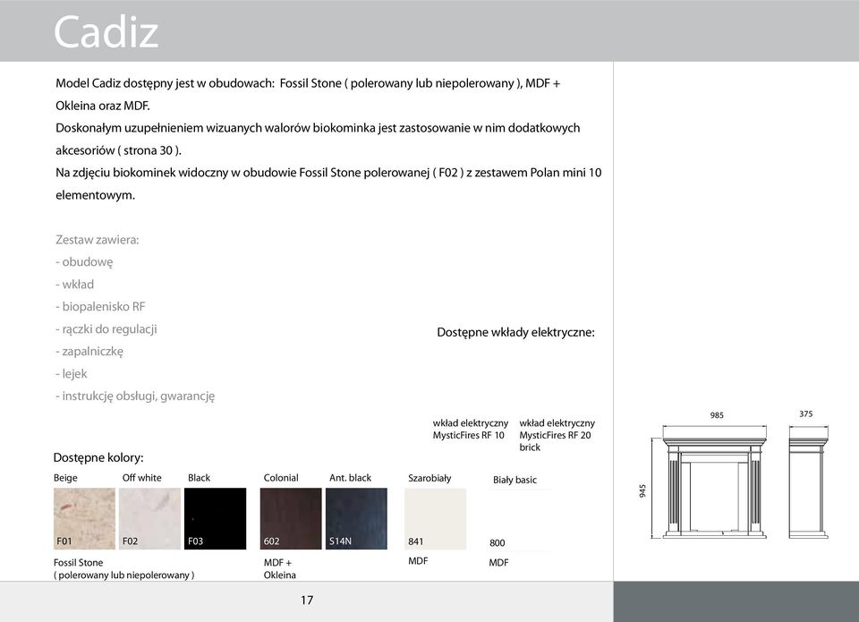 Na zdjęciu biokominek widoczny w obudowie Fossil Stone polerowanej ( F02 ) z zestawem Polan mini 10 elementowym.
