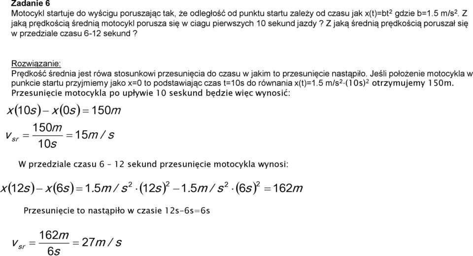 Prędkość średnia jes rówa sosunkowi przesunięcia do czasu w jakim o przesunięcie nasąpiło.