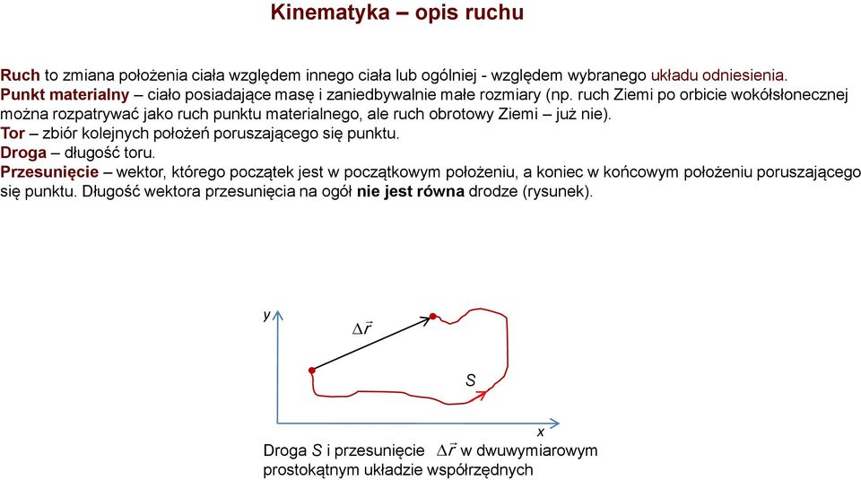 ruch Ziemi po orbicie wokółsłonecznej można rozparywać jako ruch punku maerialneo, ale ruch obroowy Ziemi już nie).