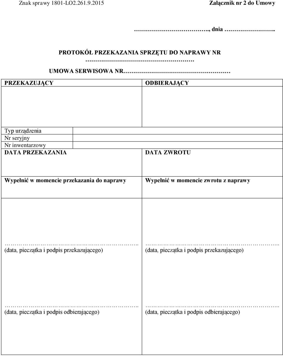 DATA ZWROTU Wypełnić w momencie przekazania do naprawy Wypełnić w momencie zwrotu z naprawy (data,