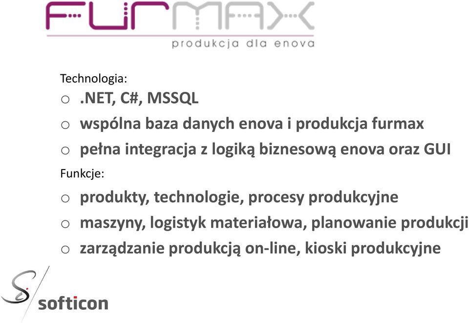 integracja z logiką biznesową enova oraz GUI Funkcje: o produkty,