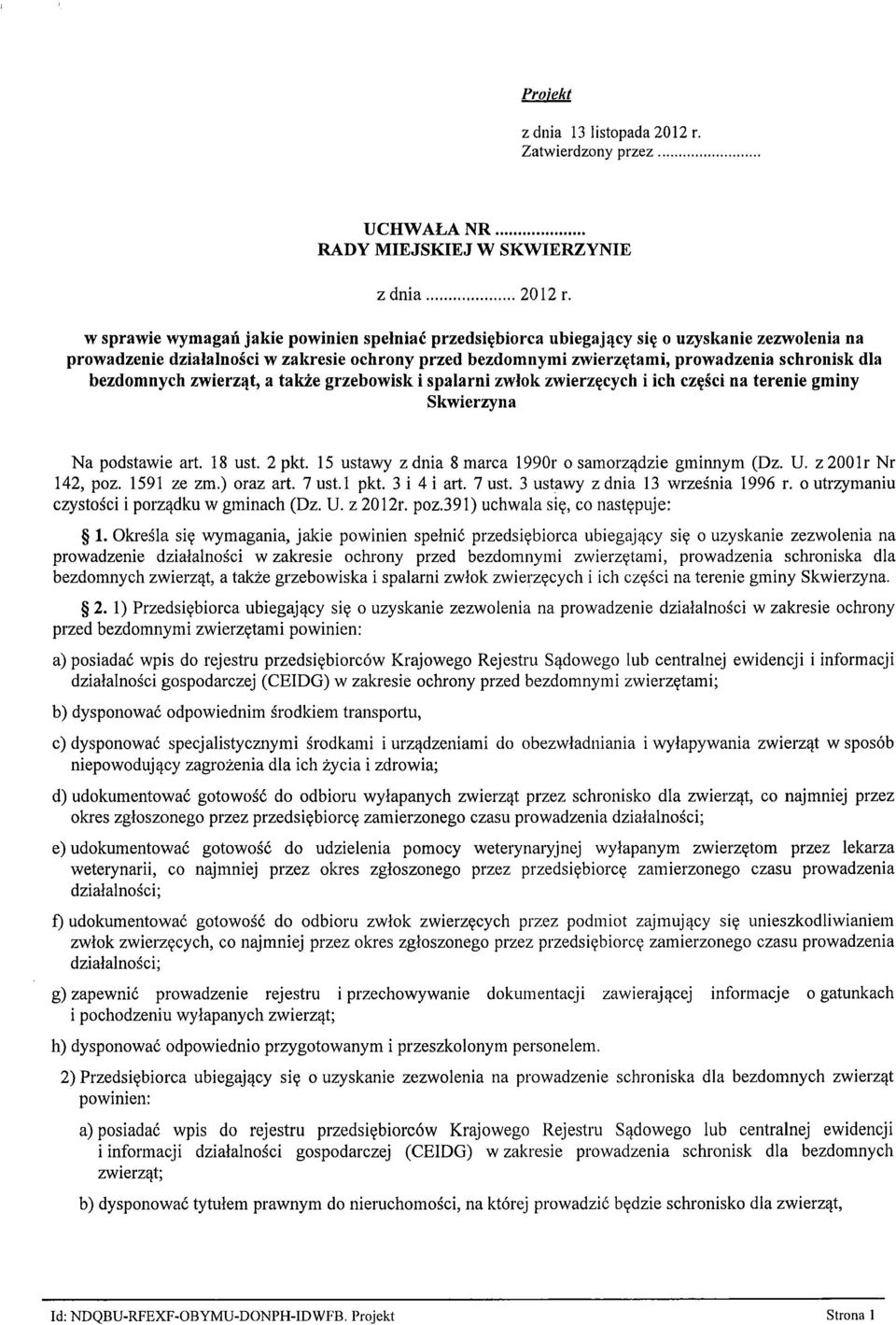 bezdomnych zwierząt, a także grzebowisk i spalarni zwłok zwierzęcych i ich części na terenie gminy Skwierzyna Na podstawie art. 18 ust. 2 pkt. 15 ustawy z dnia 8 marca 1990r o samorządzie gminnym (Dz.