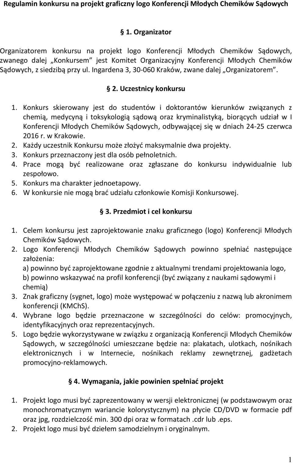 Ingardena 3, 30-060 Kraków, zwane dalej Organizatorem. 2. Uczestnicy konkursu 1.