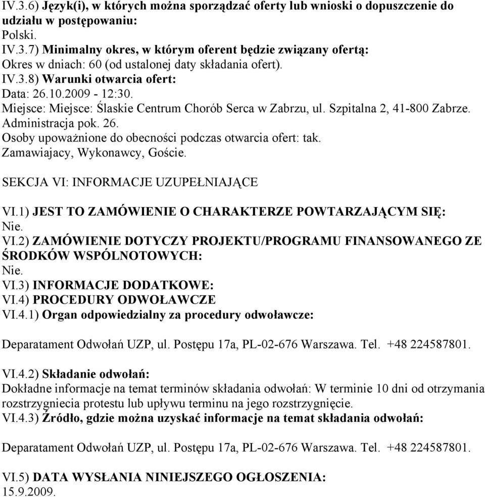 Zamawiajacy, Wykonawcy, Goście. SEKCJA VI: INFORMACJE UZUPEŁNIAJĄCE VI.1) JEST TO ZAMÓWIENIE O CHARAKTERZE POWTARZAJĄCYM SIĘ: VI.