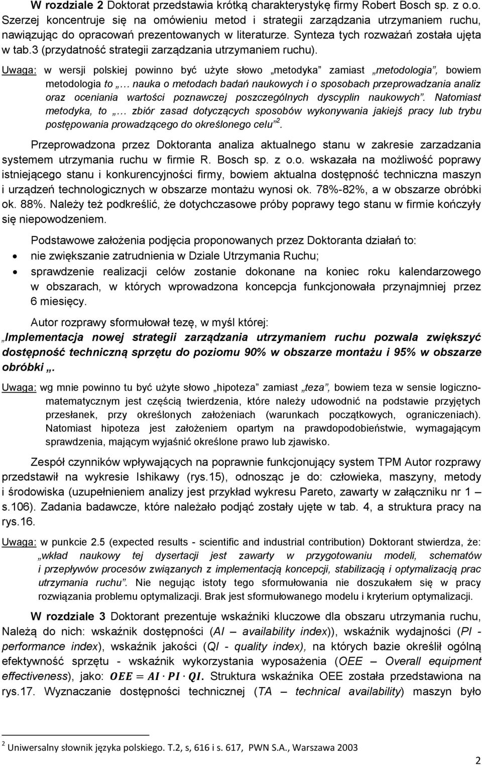 Uwaga: w wersji polskiej powinno być użyte słowo metodyka zamiast metodologia, bowiem metodologia to nauka o metodach badań naukowych i o sposobach przeprowadzania analiz oraz oceniania wartości
