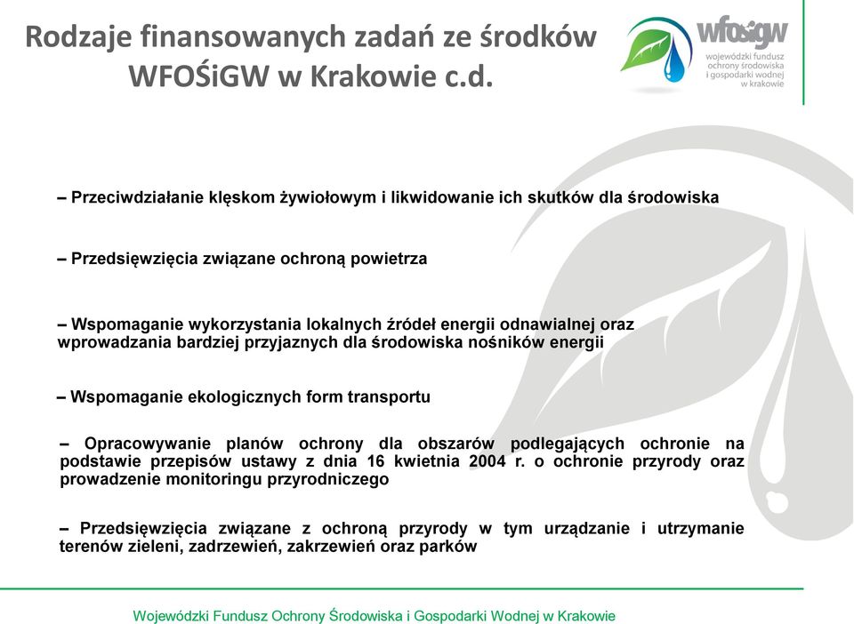 ekologicznych form transportu Opracowywanie planów ochrony dla obszarów podlegających ochronie na podstawie przepisów ustawy z dnia 16 kwietnia 2004 r.