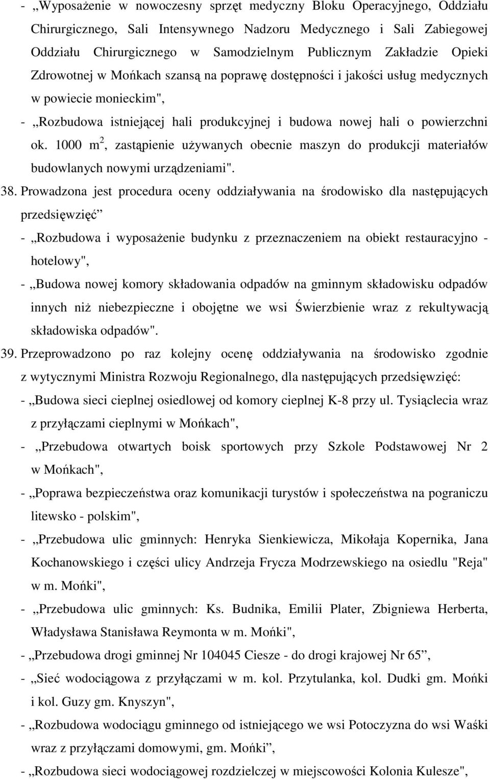 1000 m 2, zastąpienie uŝywanych obecnie maszyn do produkcji materiałów budowlanych nowymi urządzeniami". 38.