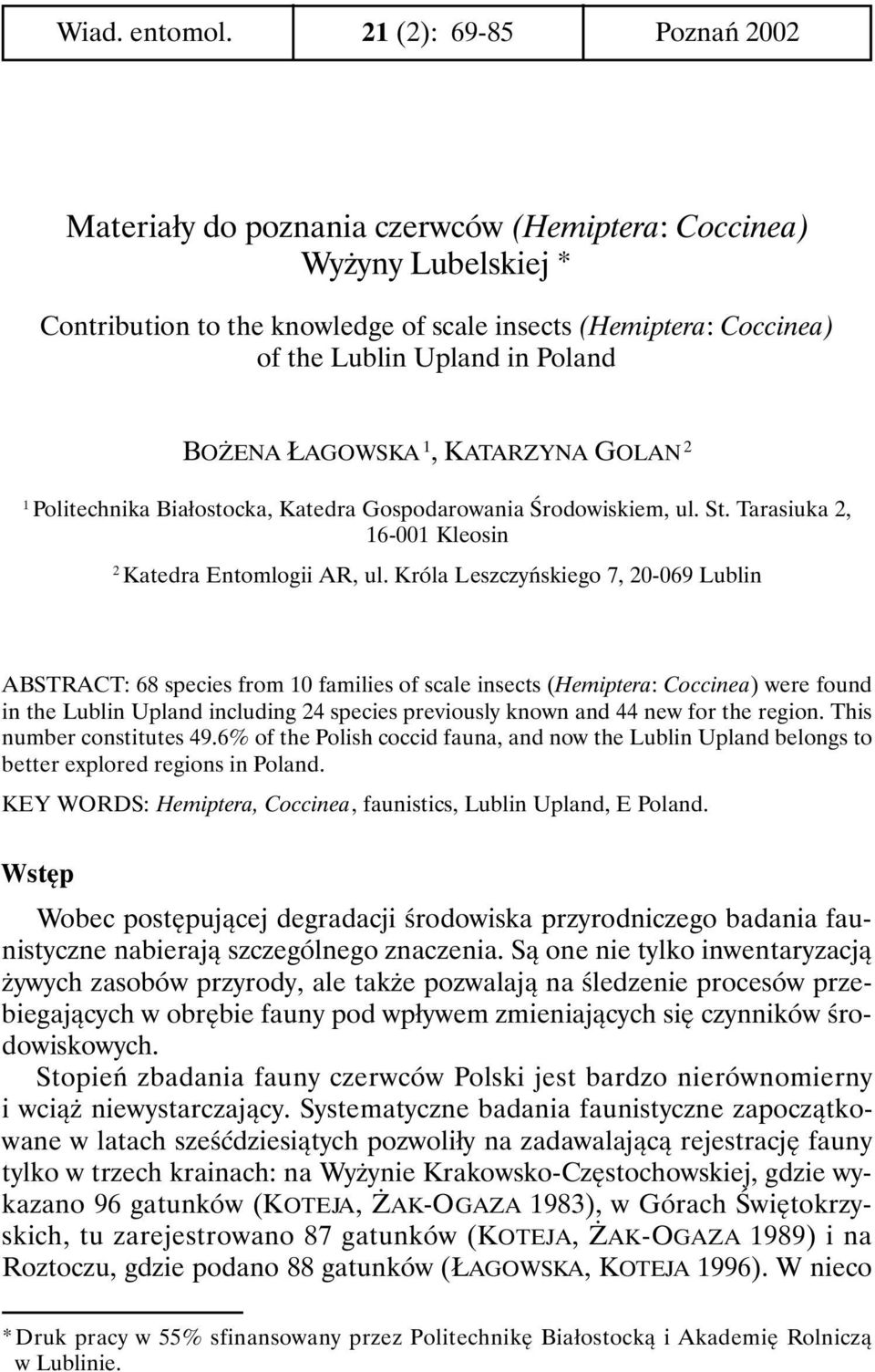 BOŻENA ŁAGOWSKA 1, KATARZYNA GOLAN 2 1 Politechnika Białostocka, Katedra Gospodarowania Środowiskiem, ul. St. Tarasiuka 2, 16-001 Kleosin 2 Katedra Entomlogii AR, ul.