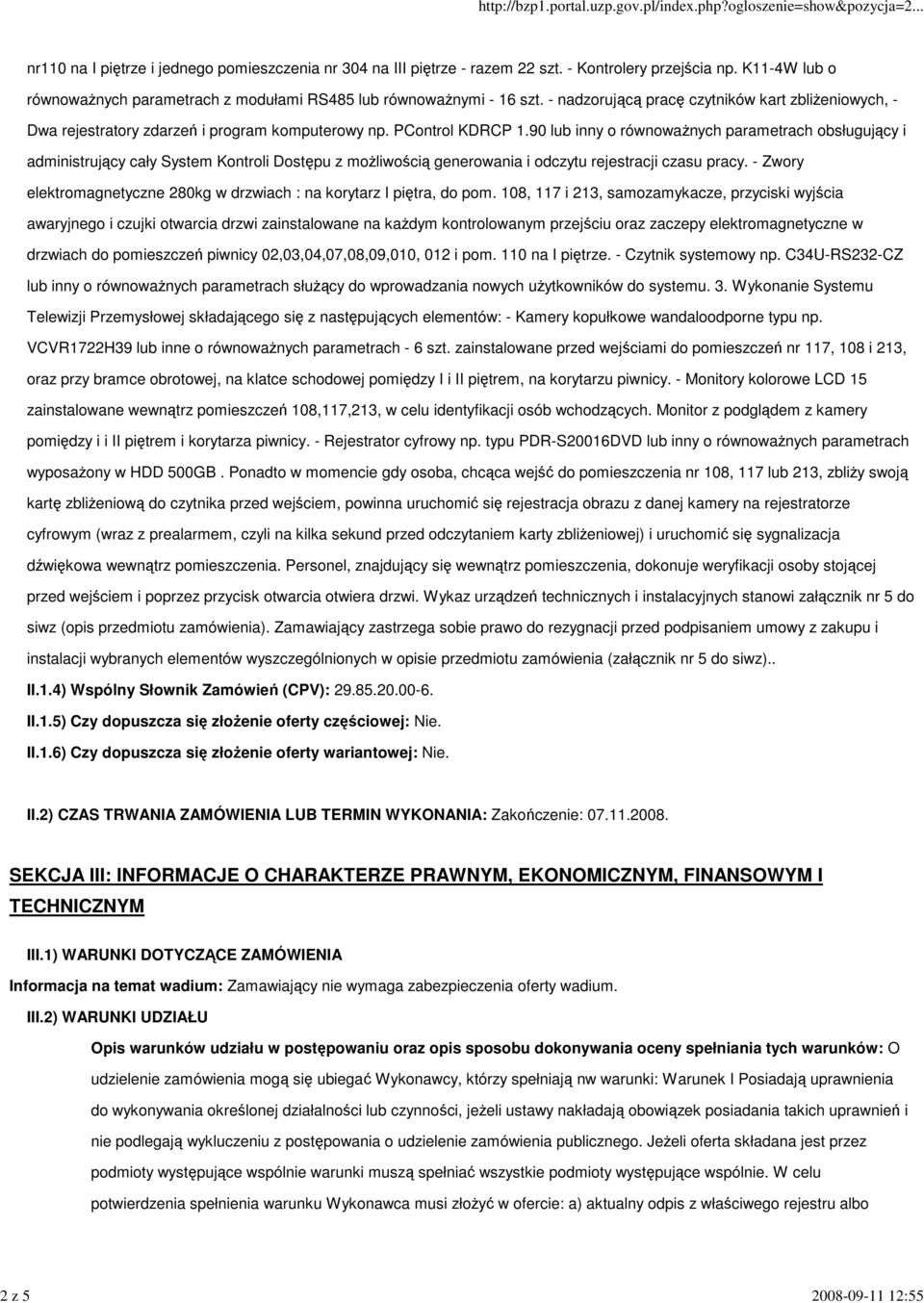 PControl KDRCP 1.90 lub inny o równowaŝnych parametrach obsługujący i administrujący cały System Kontroli Dostępu z moŝliwością generowania i odczytu rejestracji czasu pracy.