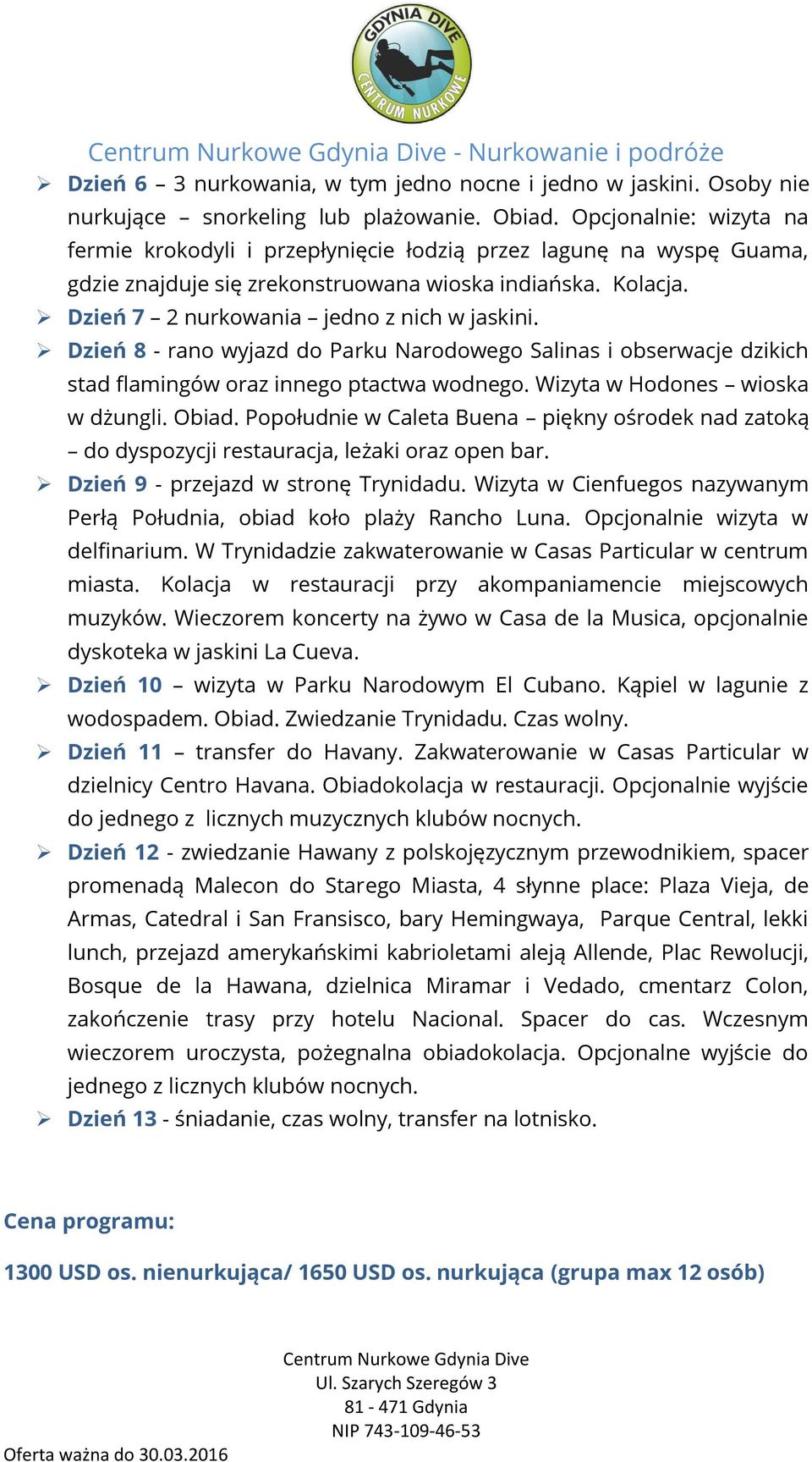 Dzień 8 - rano wyjazd do Parku Narodowego Salinas i obserwacje dzikich stad flamingów oraz innego ptactwa wodnego. Wizyta w Hodones wioska w dżungli. Obiad.