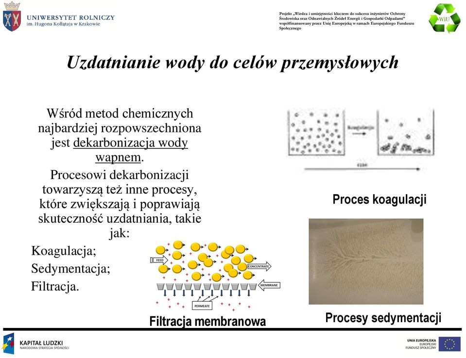 Procesowi dekarbonizacji towarzyszą też inne procesy, które zwiększają i poprawiają