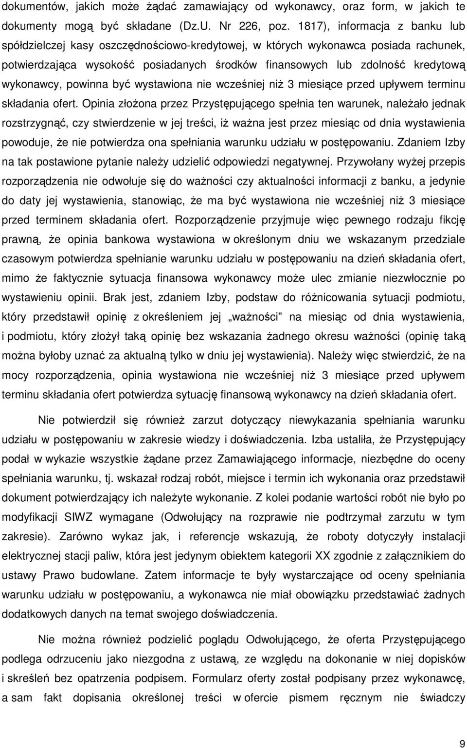 wykonawcy, powinna być wystawiona nie wcześniej niż 3 miesiące przed upływem terminu składania ofert.