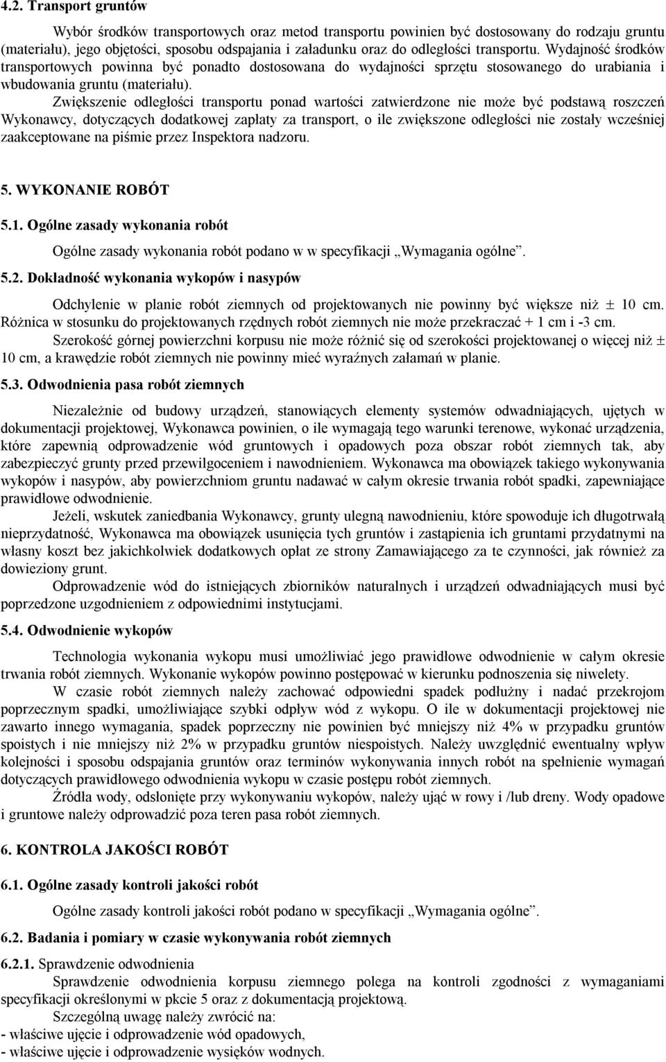 Zwiększenie odległości transportu ponad wartości zatwierdzone nie może być podstawą roszczeń Wykonawcy, dotyczących dodatkowej zapłaty za transport, o ile zwiększone odległości nie zostały wcześniej