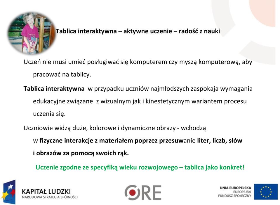 Tablica interaktywna w przypadku uczniów najmłodszych zaspokaja wymagania edukacyjne związane z wizualnym jak i kinestetycznym