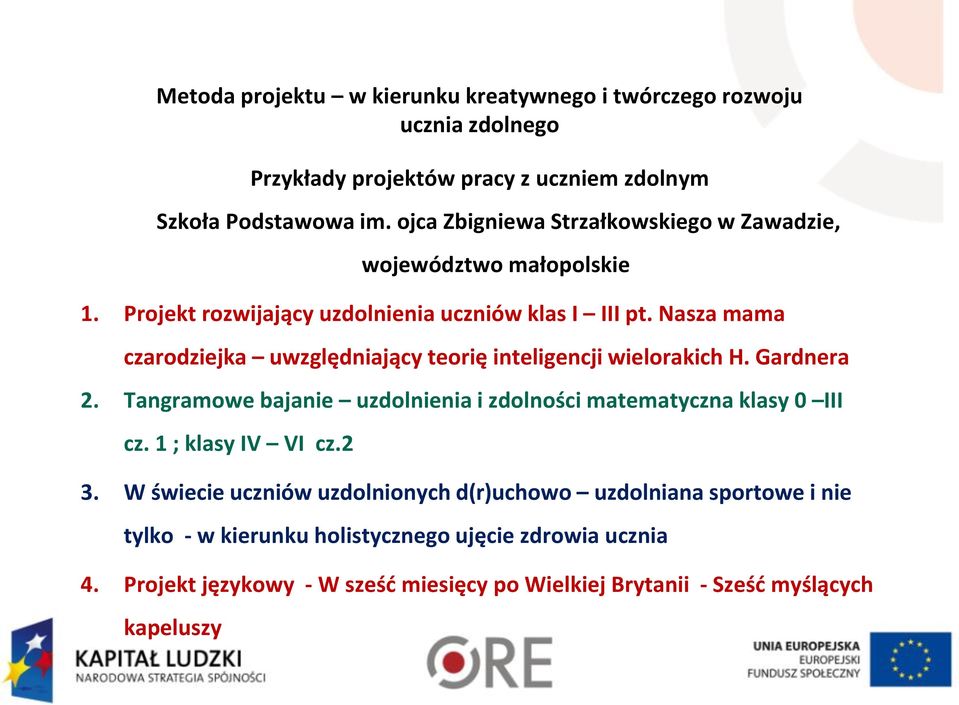 Nasza mama czarodziejka uwzględniający teorię inteligencji wielorakich H. Gardnera 2. Tangramowe bajanie uzdolnienia i zdolności matematyczna klasy 0 III cz.