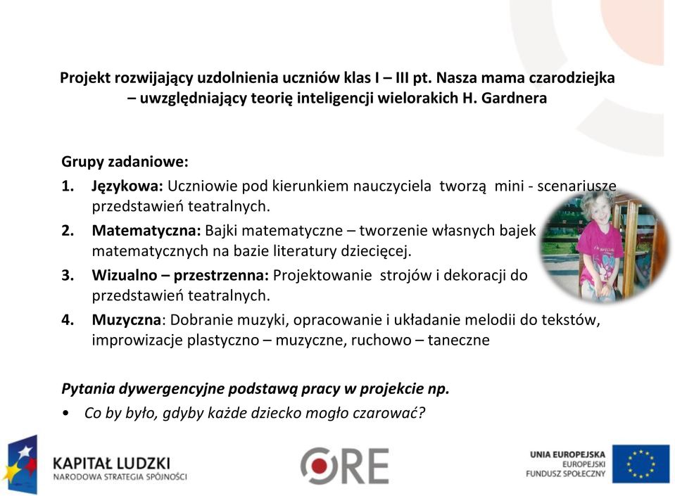 Matematyczna: Bajki matematyczne tworzenie własnych bajek matematycznych na bazie literatury dziecięcej. 3.