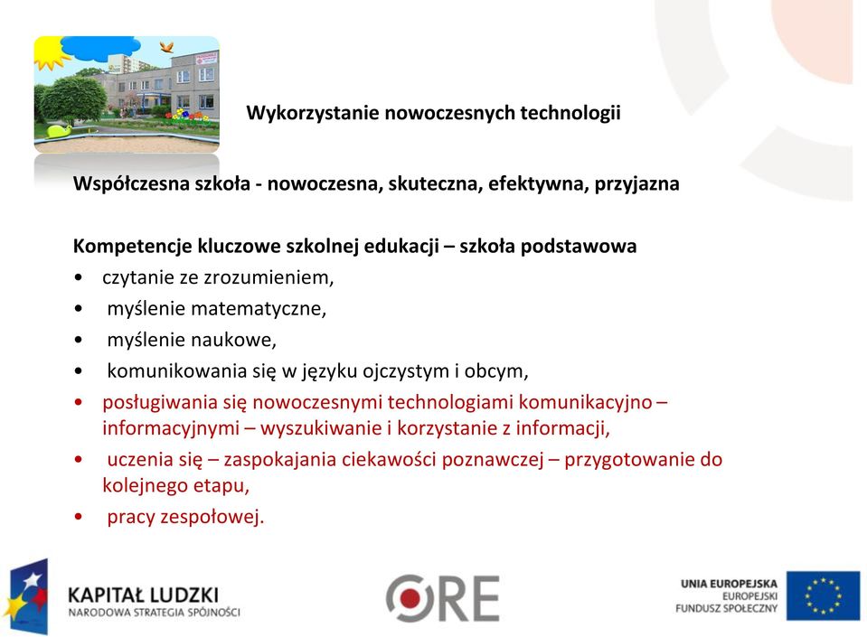 komunikowania się w języku ojczystym i obcym, posługiwania się nowoczesnymi technologiami komunikacyjno informacyjnymi