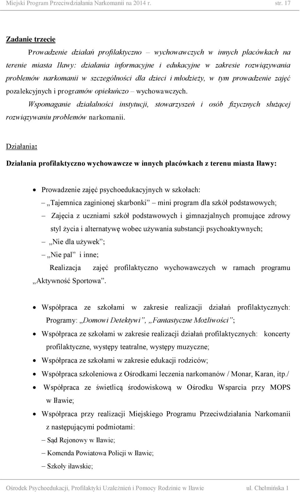 szczególności dla dzieci i młodzieży, w tym prowadzenie zajęć pozalekcyjnych i programów opiekuńczo wychowawczych.