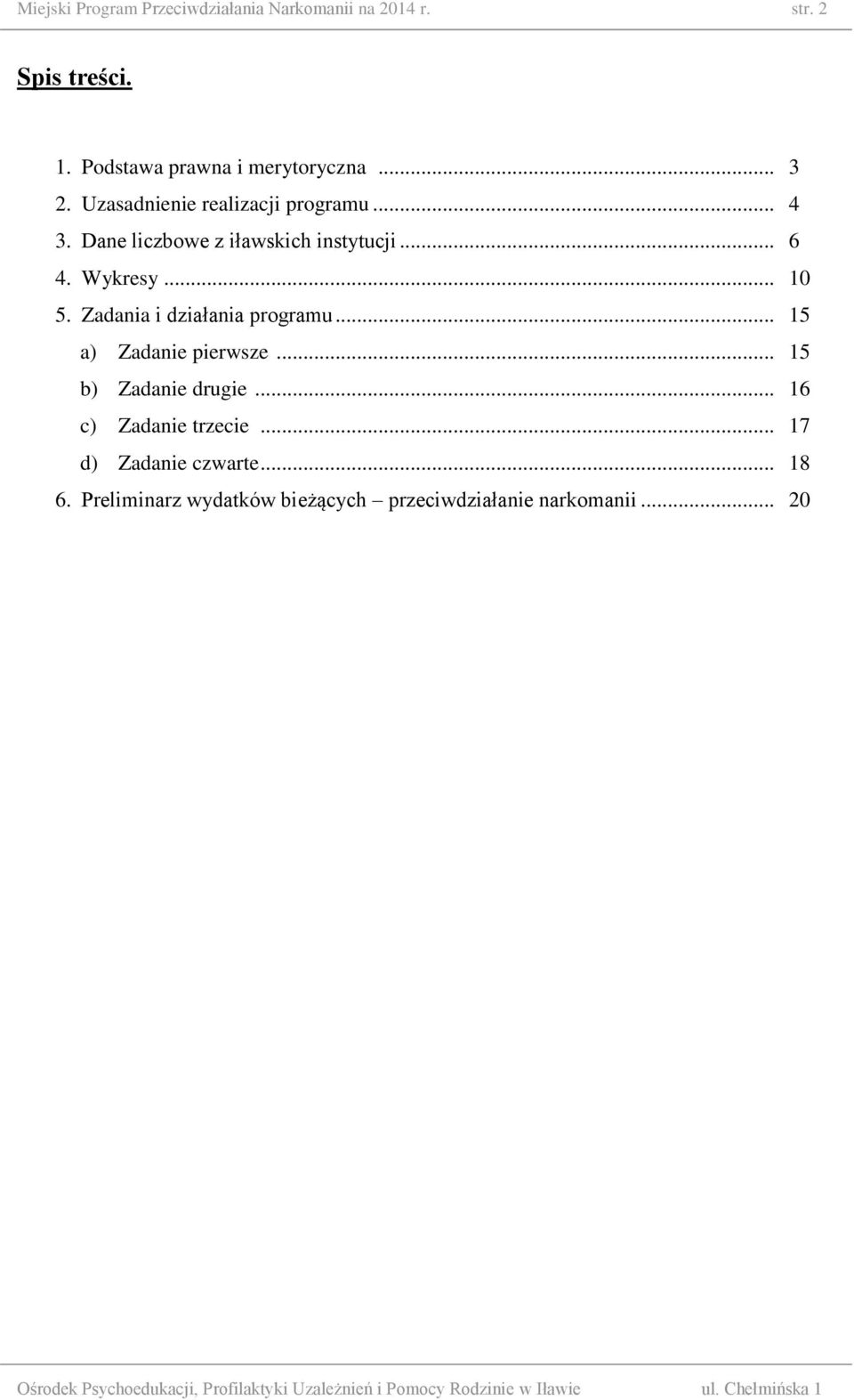 Dane liczbowe z iławskich instytucji... 6 4. Wykresy... 10 5. Zadania i działania programu.