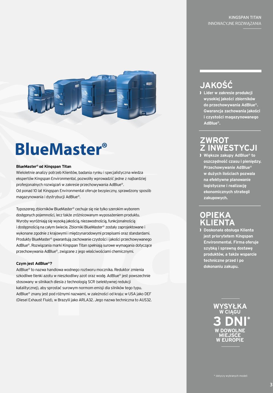 rozwiązań w zakresie przechowywania AdBlue. Od ponad 10 lat Kingspan Environmental oferuje bezpieczny, sprawdzony sposób magazynowania i dystrybucji AdBlue.