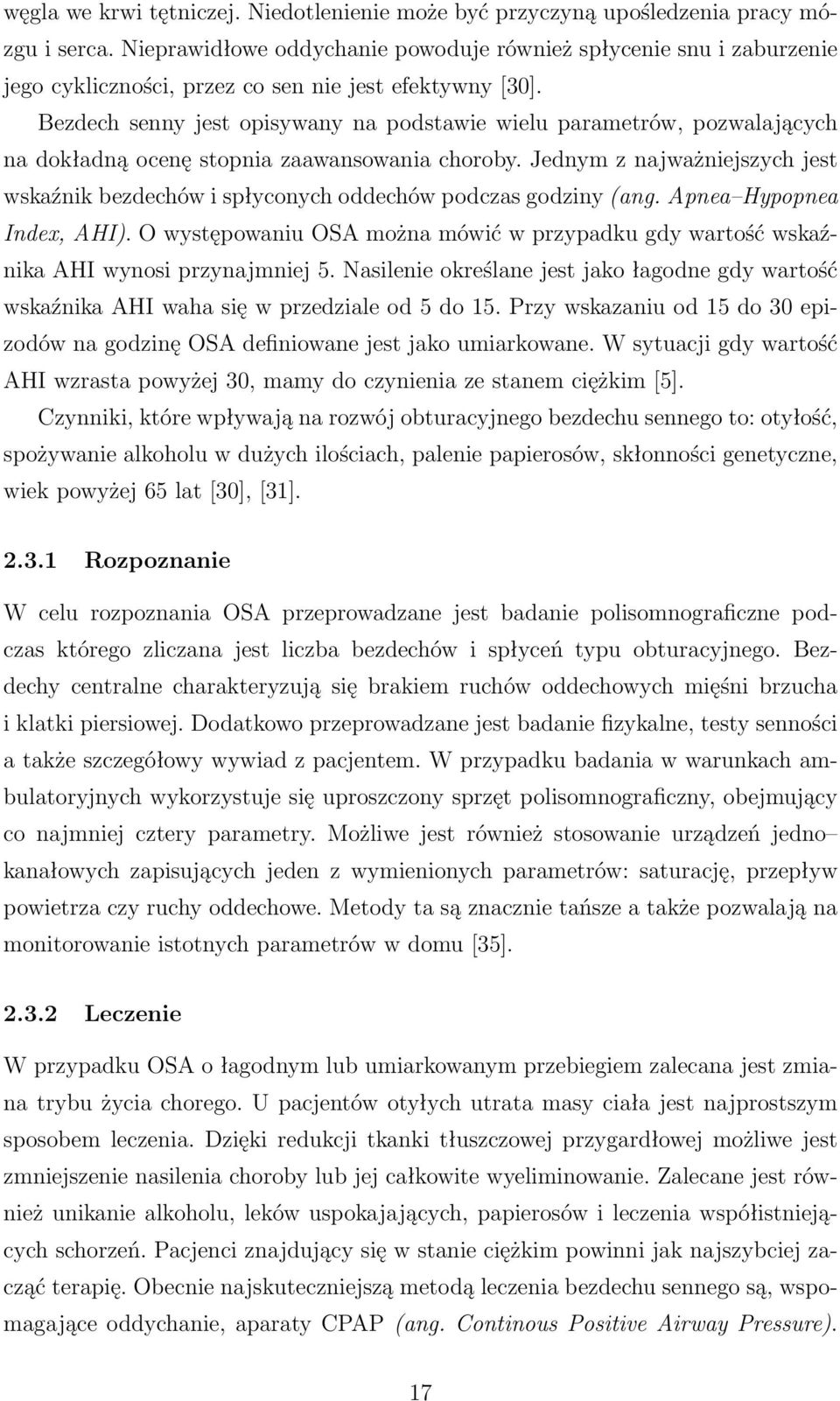 Bezdech senny jest opisywany na podstawie wielu parametrów, pozwalających na dokładną ocenę stopnia zaawansowania choroby.