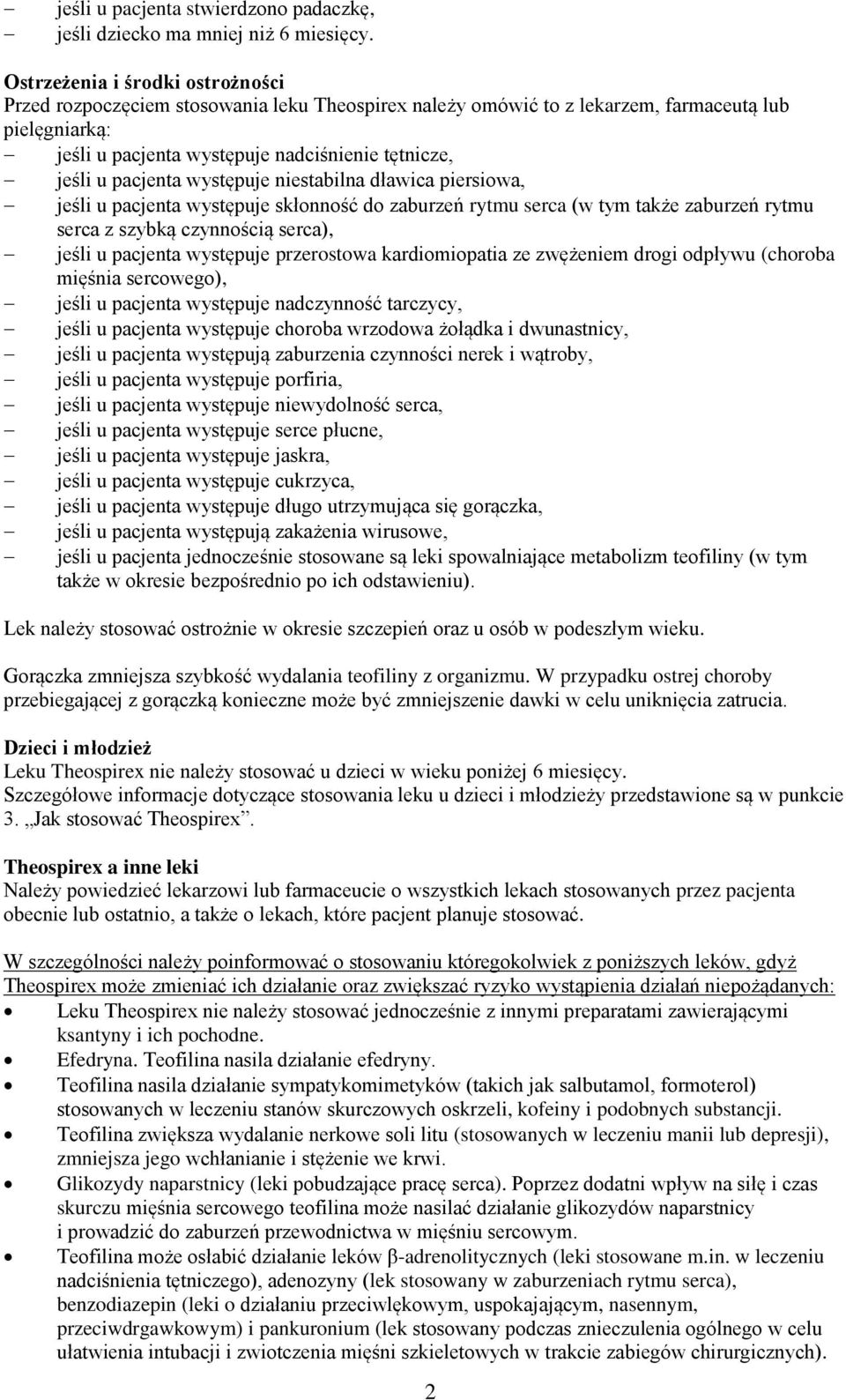 pacjenta występuje niestabilna dławica piersiowa, jeśli u pacjenta występuje skłonność do zaburzeń rytmu serca (w tym także zaburzeń rytmu serca z szybką czynnością serca), jeśli u pacjenta występuje